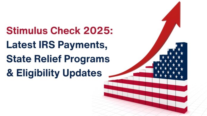 Stimulus Check 2025: Latest IRS Payments, State Relief Programs & Eligibility Updates