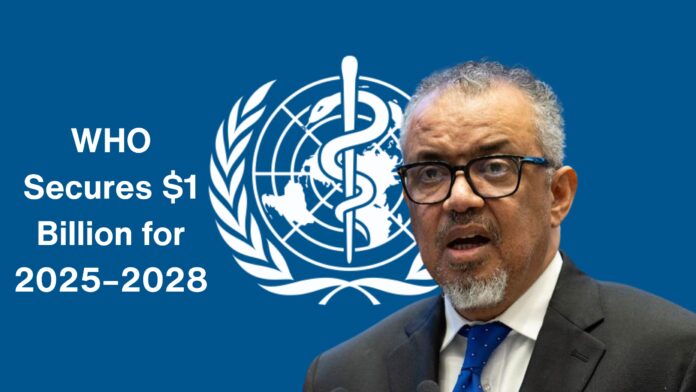 WHO Secures $1 Billion for 2025–2028: A Strategic Investment in Global Health