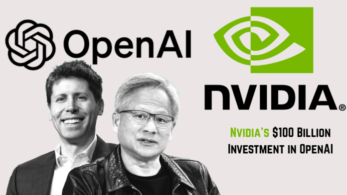 Nvidia’s $100 Billion Investment in OpenAI: A Strategic Move to Dominate AI Infrastructure