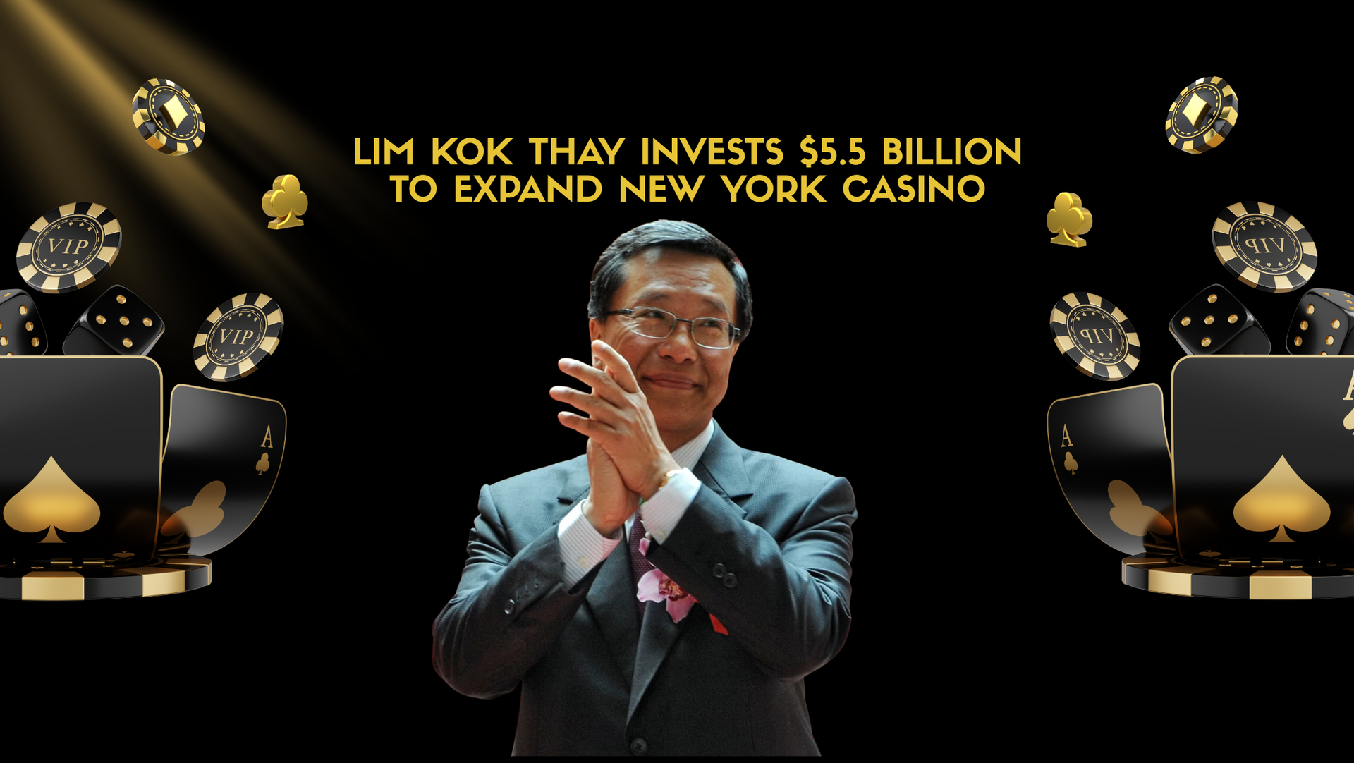 Lim Kok Thay Invests $5.5 Billion to Expand New York Casino | Genting Group’s Biggest U.S. Bet
