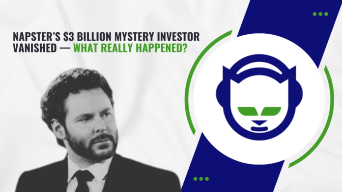 Napster’s $3 Billion Mystery Investor Vanished — What Really Happened?